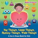 Big Things, Little Things, Skinny Things, Wide Things A Size & Shape Book for Kids - Book