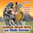Ancient Greek Gods and Their Powers-Children's Ancient History Books - Book