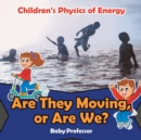 Are They Moving, or Are We? Children's Physics of Energy - Book