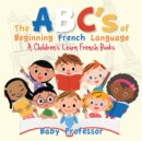 The ABC's of Beginning French Language A Children's Learn French Books - Book