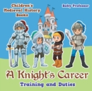 A Knight's Career : Training and Duties- Children's Medieval History Books - Book