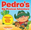 Pedro's Big Mexican Adventure Children's Learn Spanish Books - Book