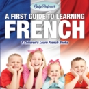 A First Guide to Learning French A Children's Learn French Books - Book