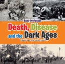 Death, Disease and the Dark Ages : Troubled Times in the Western World - Book