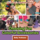 Choosing Fun Colorful Accessories Children's Fashion Books - Book