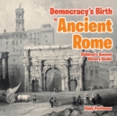 Democracy's Birth in Ancient Rome-Children's Ancient History Books - Book
