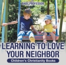 Learning to Love Your Neighbor Children's Christianity Books - Book