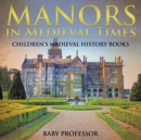 Manors in Medieval Times-Children's Medieval History Books - Book