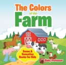 The Colors of the Farm Sense & Sensation Books for Kids - Book