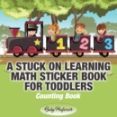 A Stuck on Learning Math Sticker Book for Toddlers - Counting Book - Book