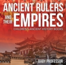 Ancient Rulers and Their Empires-Children's Ancient History Books - Book