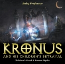 Kronus and His Children's Betrayal- Children's Greek & Roman Myths - Book