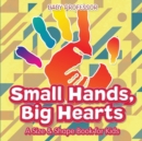 Small Hands, Big Hearts A Size & Shape Book for Kids - Book
