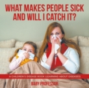 What Makes People Sick and Will I Catch It? A Children's Disease Book (Learning about Diseases) - Book