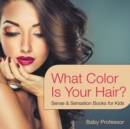 What Color Is Your Hair? Sense & Sensation Books for Kids - Book