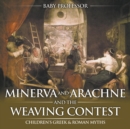 Minerva and Arachne and the Weaving Contest- Children's Greek & Roman Myths - Book