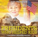 Presidents Who Helped Kids Children's Modern History - Book