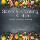 Science of Cooking in the Kitchen Children's Science & Nature - Book