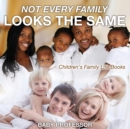 Not Every Family Looks the Same- Children's Family Life Books - Book