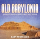 Old Babylonia Children's Middle Eastern History Books - Book
