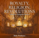 Royalty, Religion, Revolutions Children's European History - Book