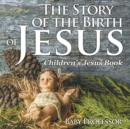 The Story of the Birth of Jesus Children's Jesus Book - Book
