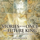 Stories of the Once and Future King Children's Arthurian Folk Tales - Book