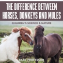 The Difference Between Horses, Donkeys and Mules Children's Science & Nature - Book