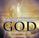 The Great Patriarchs of the Bible Who Followed God Children's Christianity Books - Book