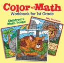 Color by Math Workbook for 1st Grade Children's Math Books - Book