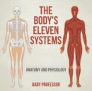 The Body's Eleven Systems Anatomy and Physiology - Book