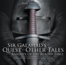 Sir Galahad's Quest and Other Tales of the Knights of the Round Table Children's Arthurian Folk Tales - Book