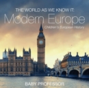 The World as We Know It : Modern Europe Children's European History - Book