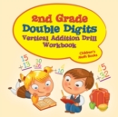 2nd Grade Double Digits Vertical Addition Drill Workbook Children's Math Books - Book