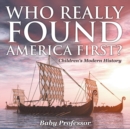 Who Really Found America First? Children's Modern History - Book