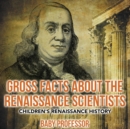 Gross Facts about the Renaissance Scientists Children's Renaissance History - Book