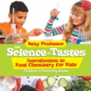 The Science of Tastes - Introduction to Food Chemistry for Kids Children's Chemistry Books - Book