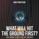 What Will Hit the Ground First? Children's Physics of Energy - Book