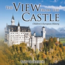 The View from the Castle Children's European History - Book