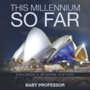 This Millennium so Far Children's Modern History - Book