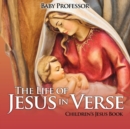 The Life of Jesus in Verse Children's Jesus Book - Book