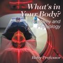 What's in Your Body? Anatomy and Physiology - Book