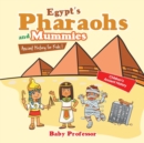 Egypt's Pharaohs and Mummies Ancient History for Kids Children's Ancient History - Book