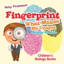Fingerprint - What Makes Me Unique : Biology for Kids Children's Biology Books - Book