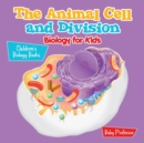 The Animal Cell and Division Biology for Kids Children's Biology Books - Book