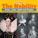 The Nobility - Kings, Lords, Ladies and Nights Ancient History of Europe Children's Medieval Books - Book