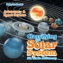 Classifying the Solar System Astronomy 5th Grade Astronomy & Space Science - Book