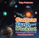 Cosmos, Earth and Mankind Astronomy for Kids Vol II Astronomy & Space Science - Book