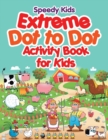 Extreme Dot to Dot Activity Book for Kids - Book