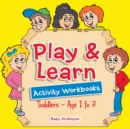 Play & Learn Activity Workbooks Toddlers - Age 1 to 3 - Book